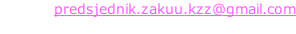 E-mail: predsjednik.zakuu.kzz@gmail.com