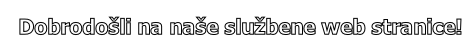 Dobrodošli na naše službene web stranice!